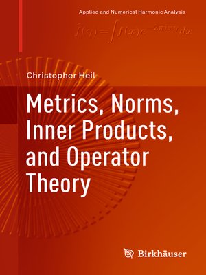 cover image of Metrics, Norms, Inner Products, and Operator Theory